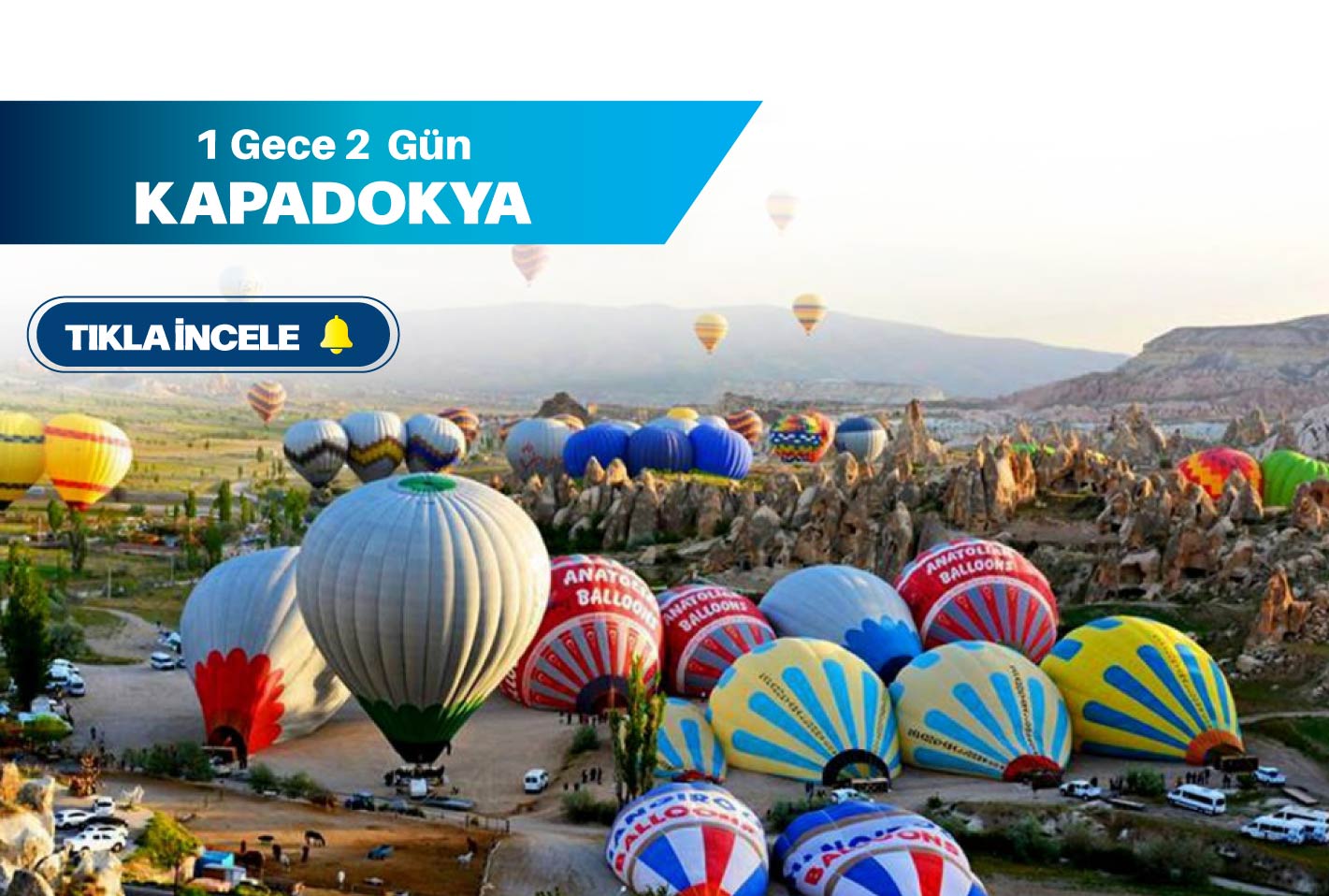 Kapadokya Turu /  1 Gece Otel Konaklamalı