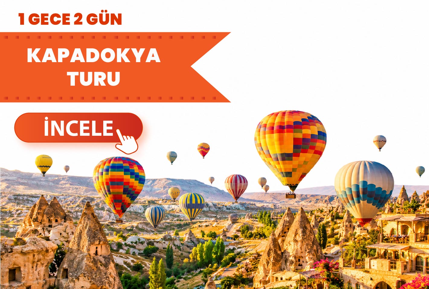 Kapadokya Turu /  1 Gece Otel Konaklamalı