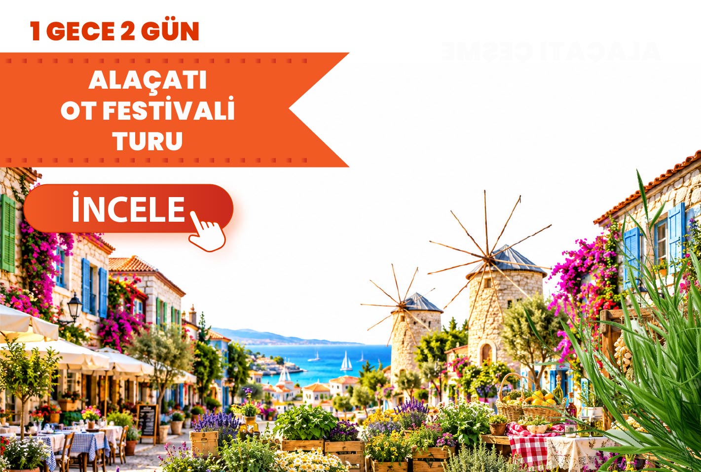 Alaçatı Ot Festivali / 1 Gece Konaklamalı